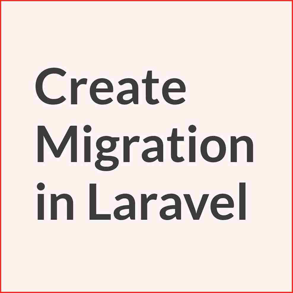 How to Create a Table Using Migration in Laravel? Coder Advise