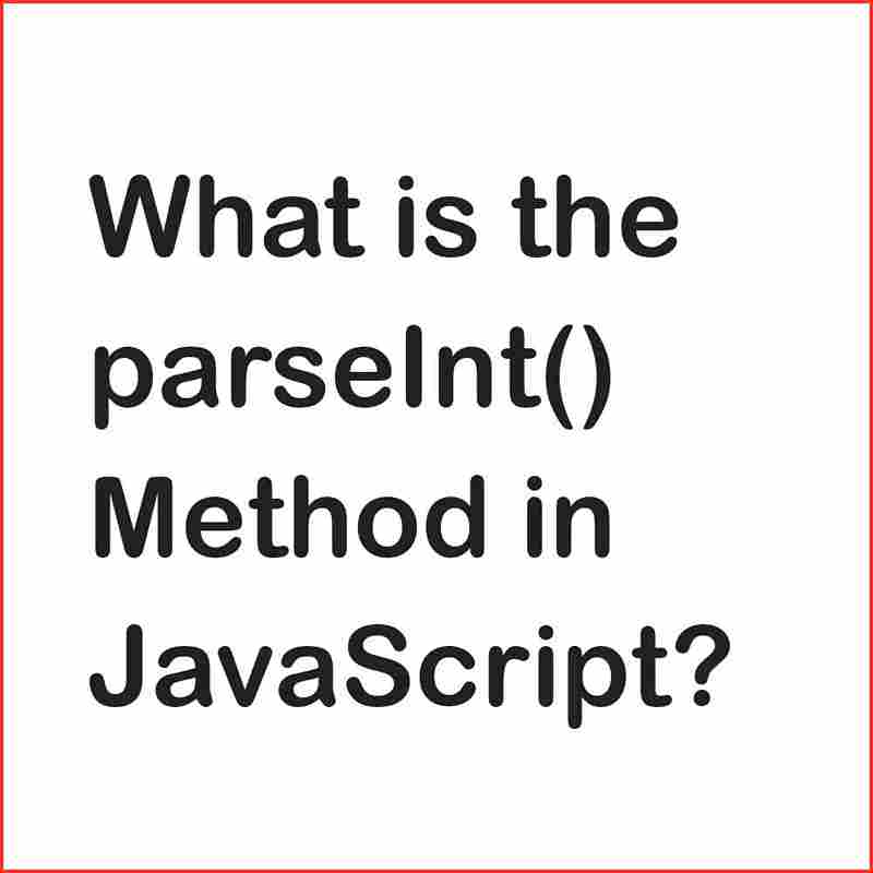 What is the parseInt() Method in JavaScript? Coder Advise
