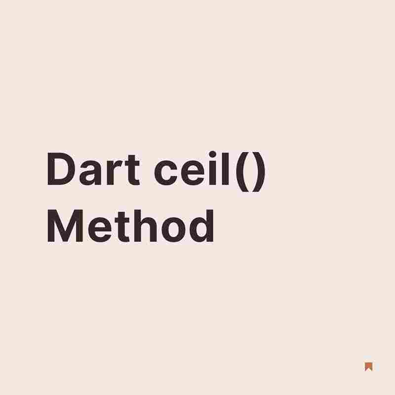 Dart ceil() Method Coder Advise