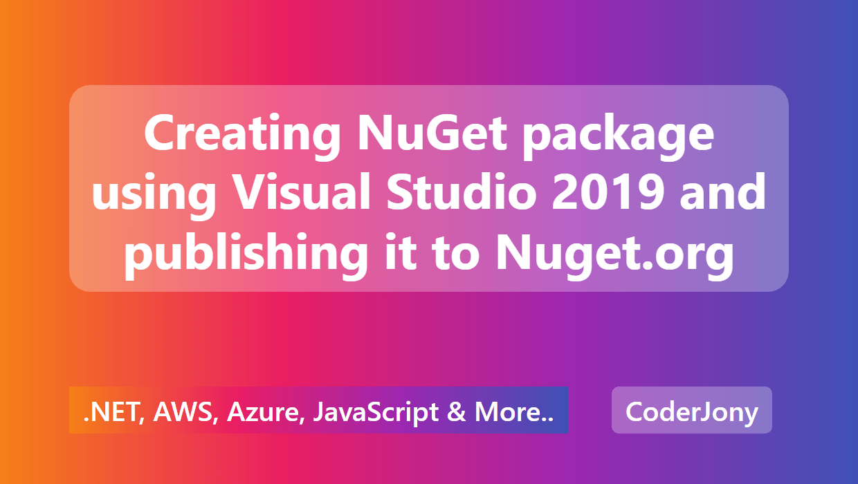 CoderJony Creating NuGet package using Visual Studio 2019 and