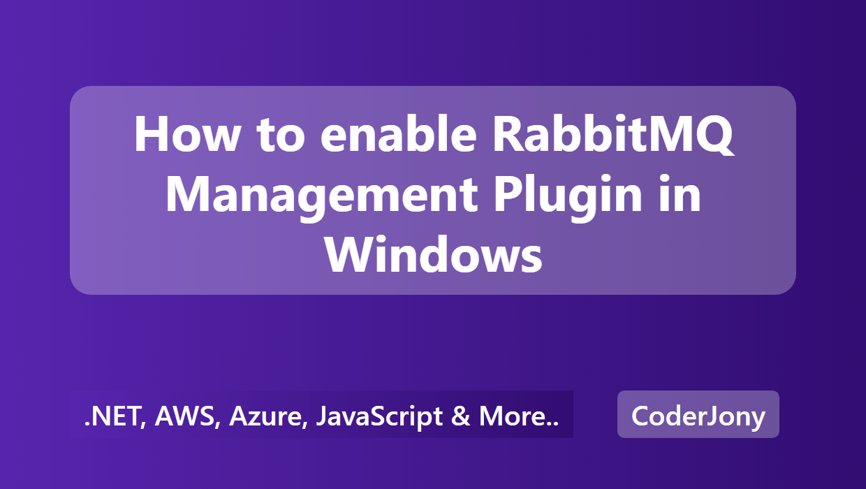 CoderJony How to enable RabbitMQ Management Plugin in Windows