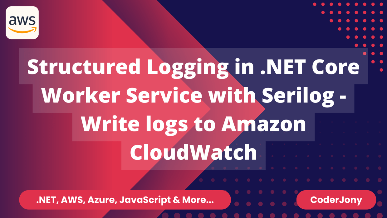 CoderJony Structured Logging in Core Worker Service with Serilog