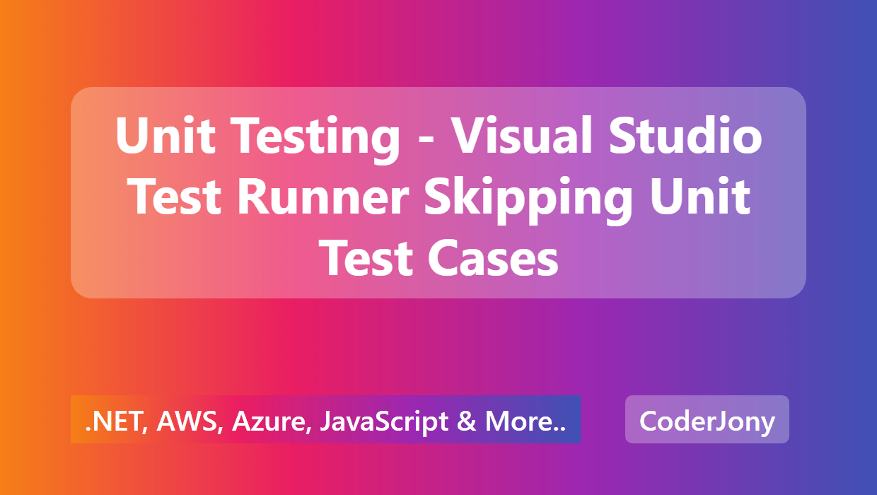 CoderJony Unit Testing Visual Studio Test Runner Skipping Unit Test