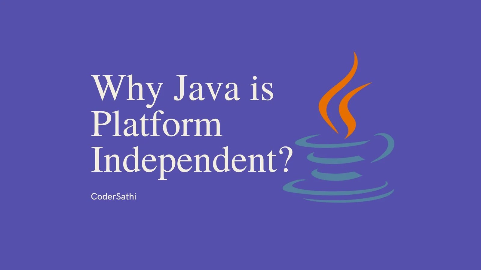 How Java Is Platform Independent? CoderSathi
