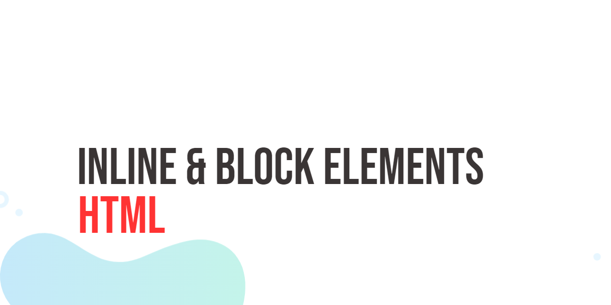 HTML Inline & Block Elements