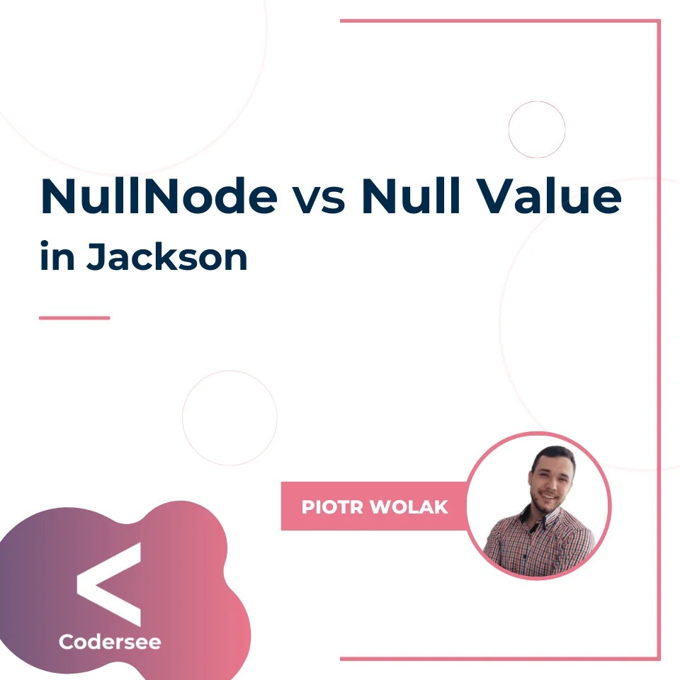 What Is The Difference Between Jackson NullNode and Null? Codersee