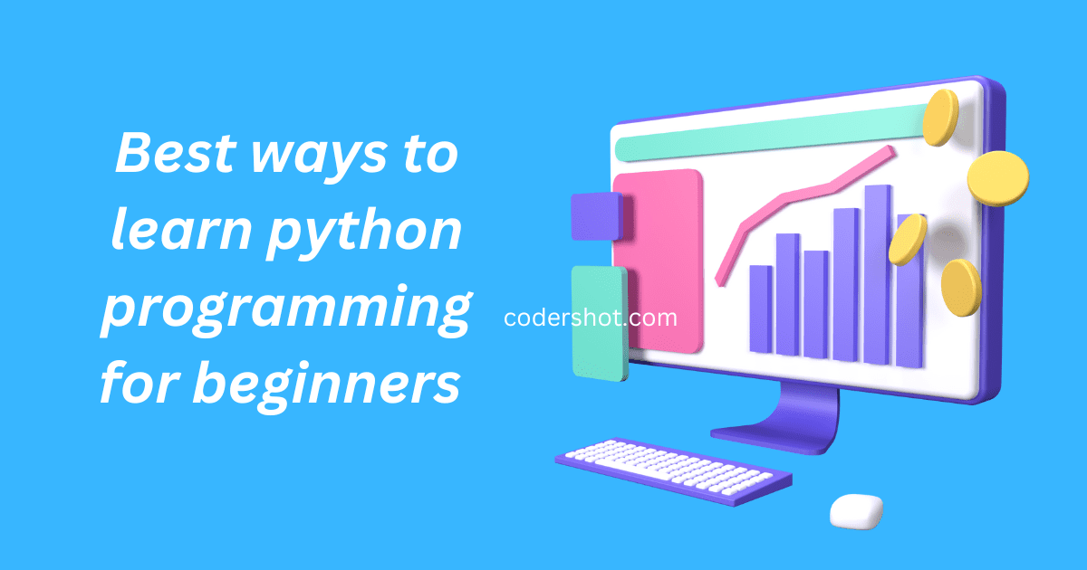 Best ways to learn python programming for beginners in 2023 CoderShot