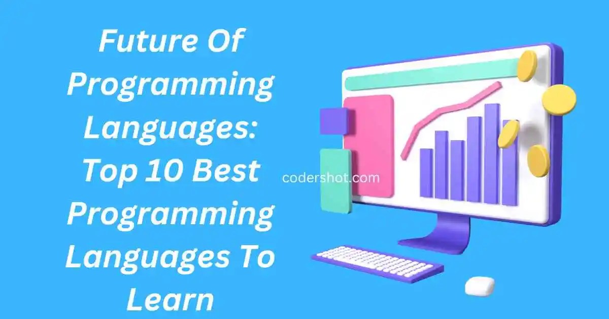 Future of programming languages Top 10 Best Programming Languages to
