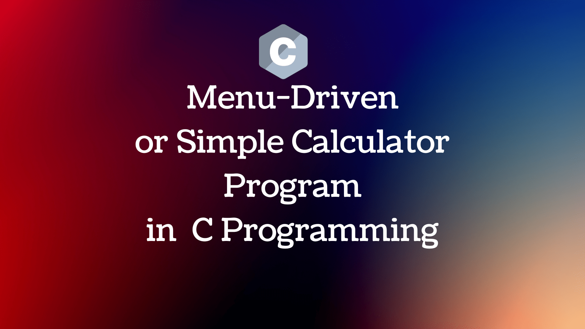 MenuDriven or Calculator in C Programming A Great Guide