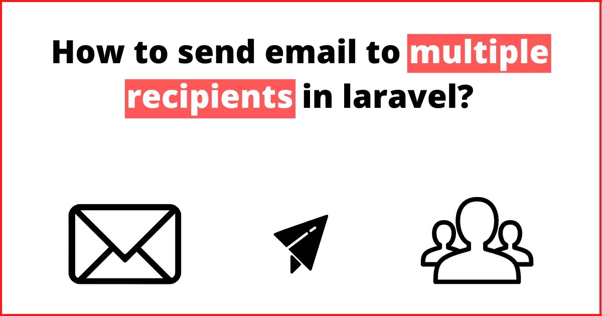 How To Send Bulk Email Using Laravel? Step by Step Tutorial