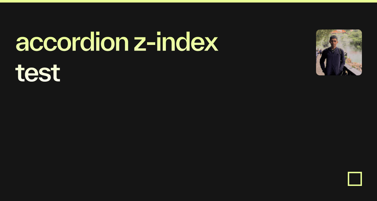 accordion zindex test Codesandbox