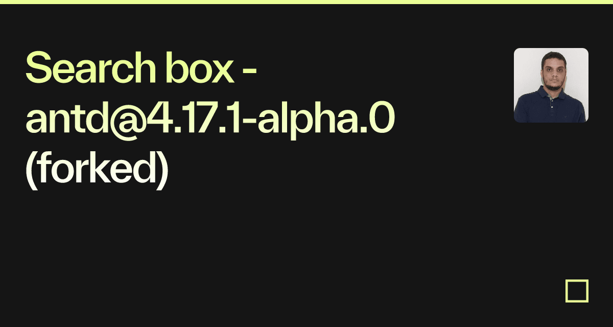 Search box antd4.17.1alpha.0 (forked) Codesandbox