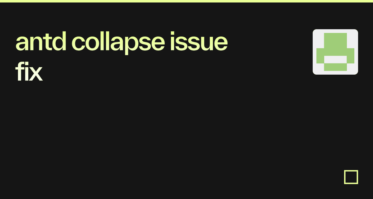 antd collapse issue fix Codesandbox
