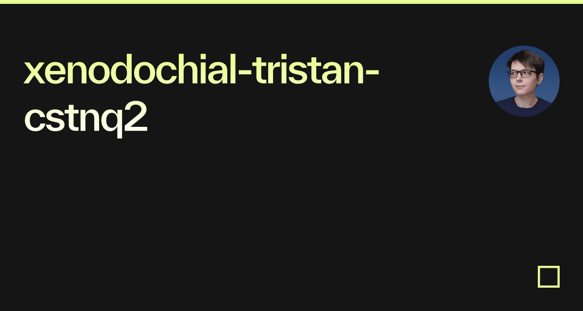 xenodochialtristancstnq2 Codesandbox