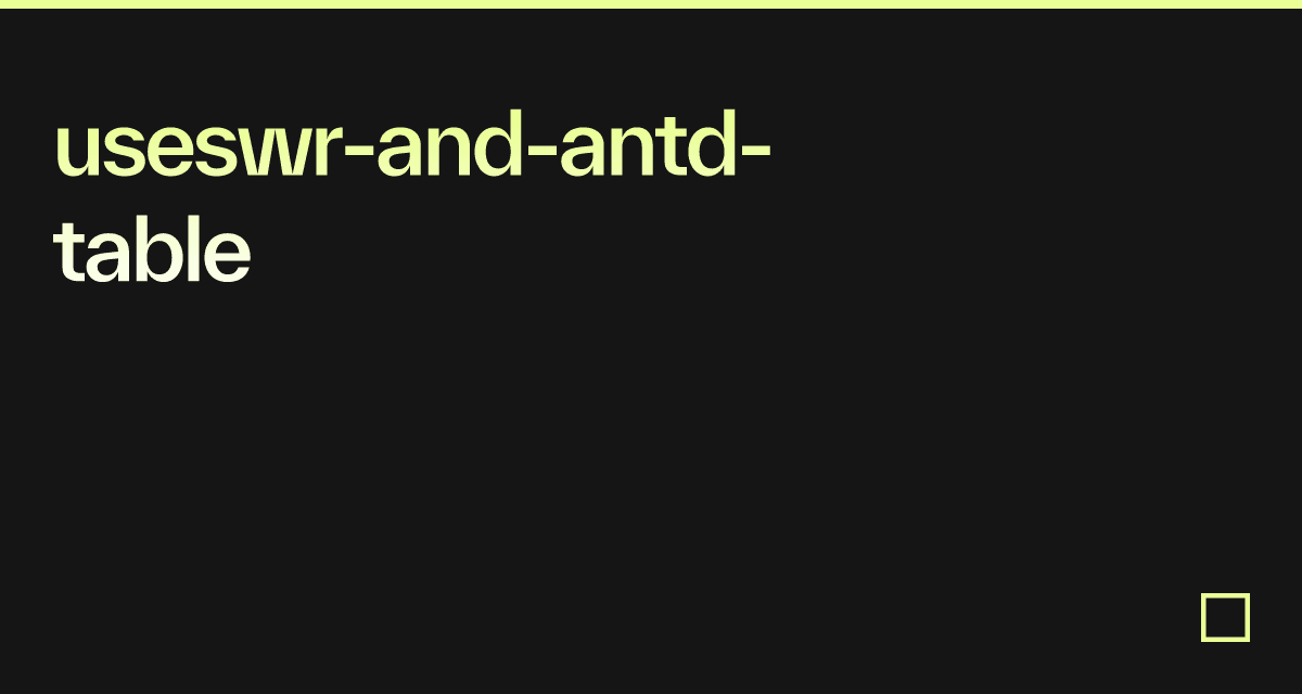 useswrandantdtable Codesandbox