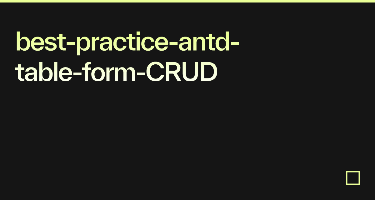 bestpracticeantdtableformCRUD Codesandbox