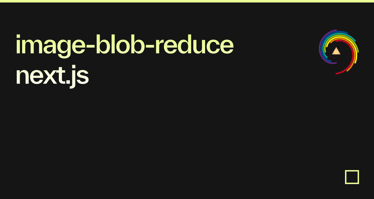 imageblobreduce next.js Codesandbox