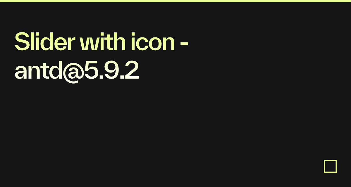 Slider with icon antd5.9.2 Codesandbox
