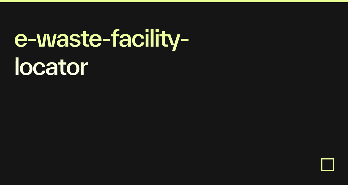 ewastefacilitylocator Codesandbox