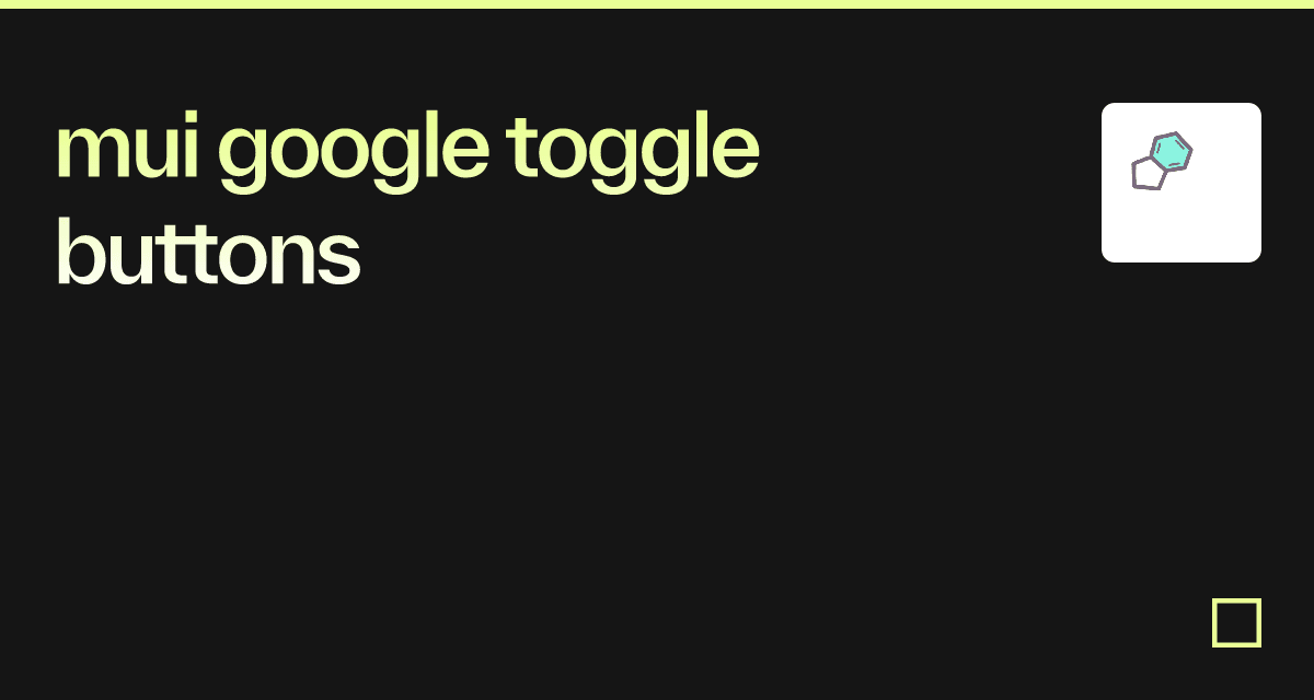 mui google toggle buttons Codesandbox