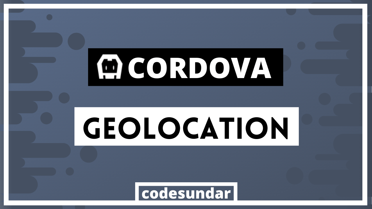 Cordova Geolocation Plugin Tutorial codesundar
