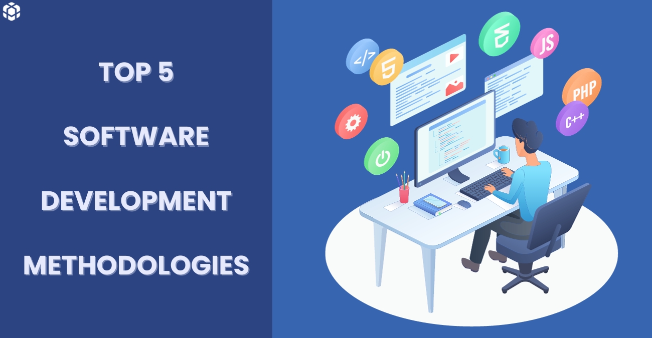 Top 5 Software Development Methodologies You Should Know Codesy Consulting