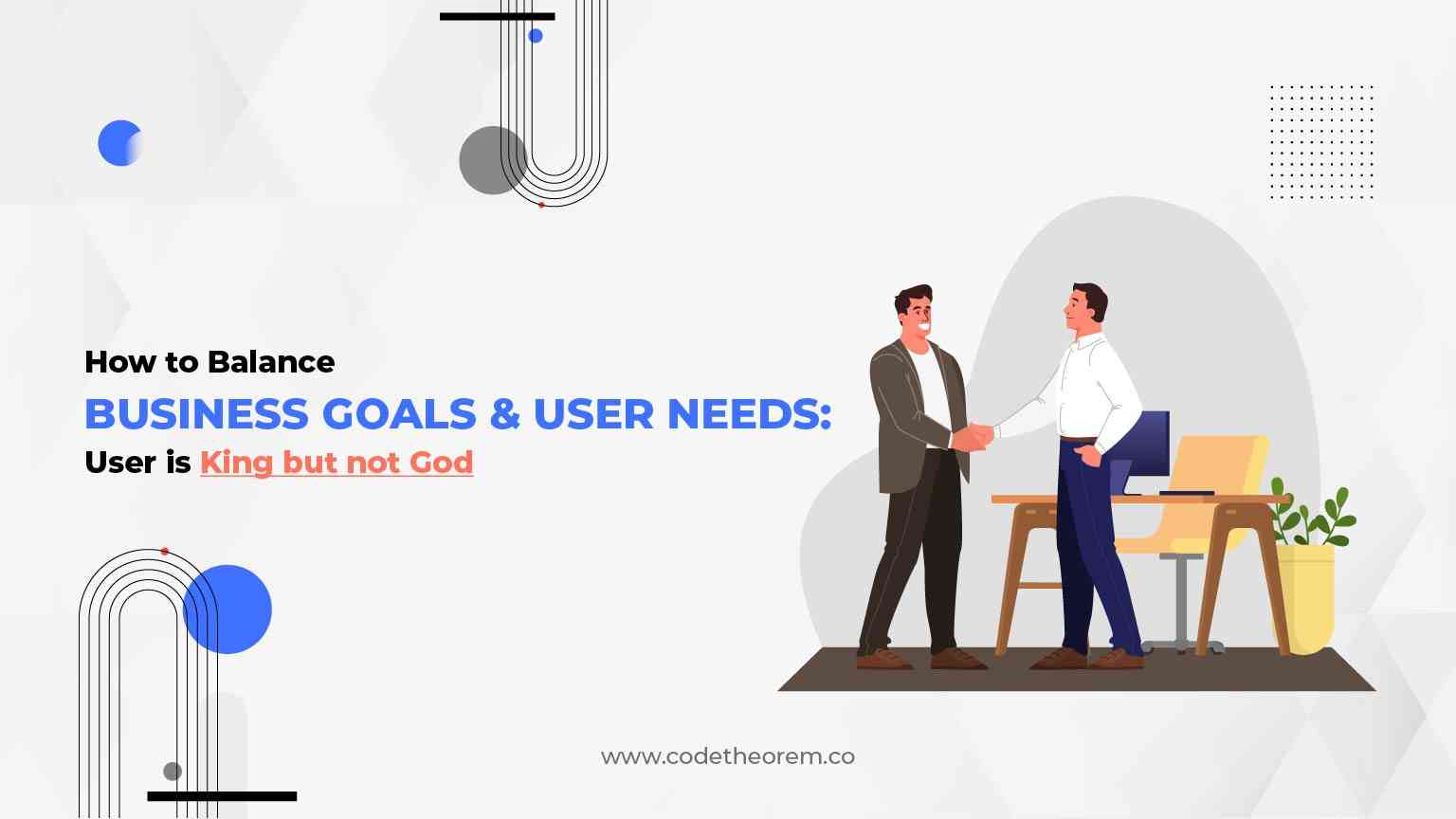 How to Balance Business Goals & User Needs Bridging the gap