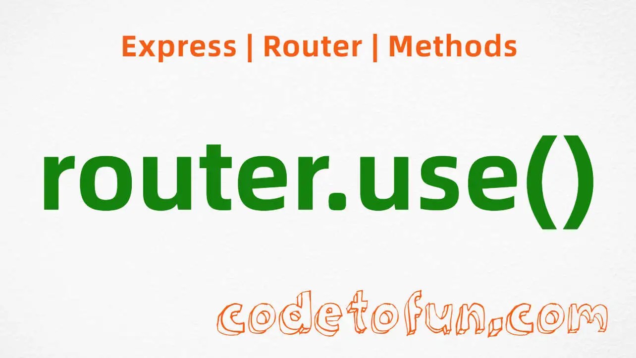 Express router.use() Method CodeToFun