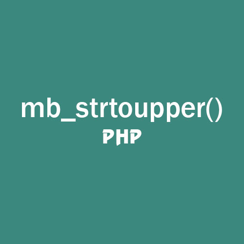 Hàm mb_strtoupper trong PHP là gì?