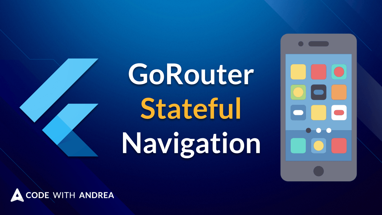 Flutter Bottom Navigation Bar with Stateful Nested Routes using GoRouter