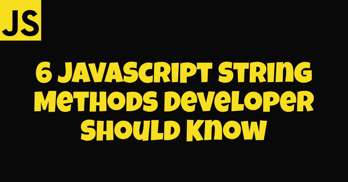 6 JavaScript String Methods Developer Should Know Code With Vinod