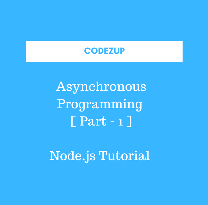 Asynchronous Programming NonBlocking Node.js [Part1] Codez Up