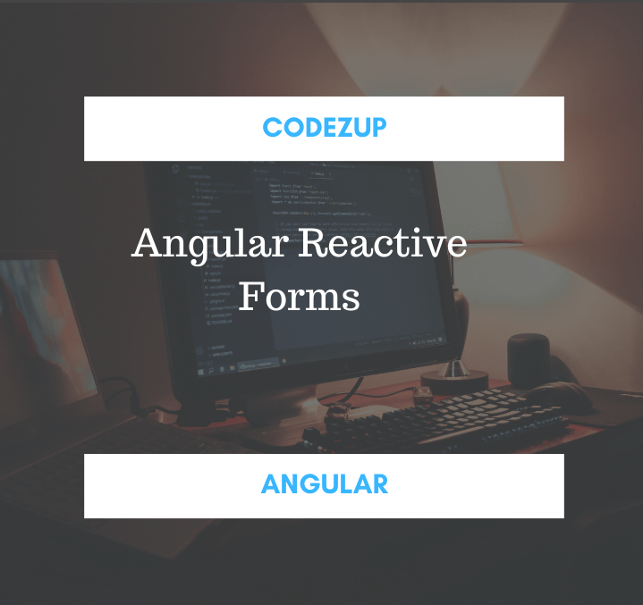Angular 789 Reactive Forms Alternative to Template Driven Codez Up