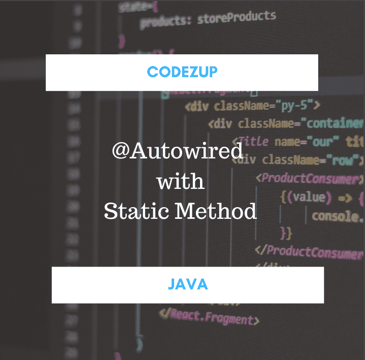 Autowired with Static Method in Spring Spring Boot Java Codez Up