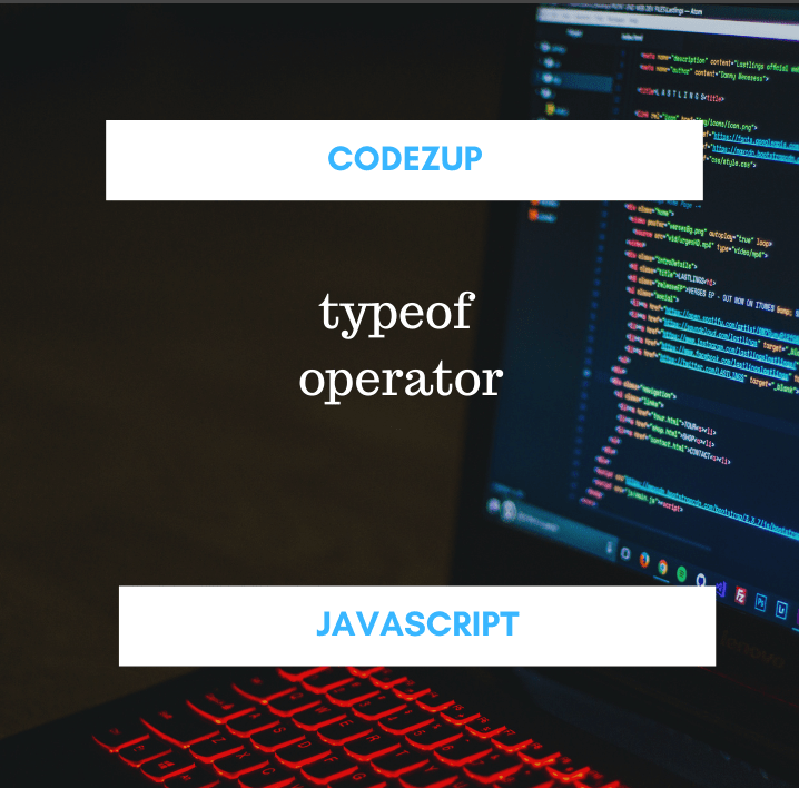 typeof operator in Javascript with Example Codez Up