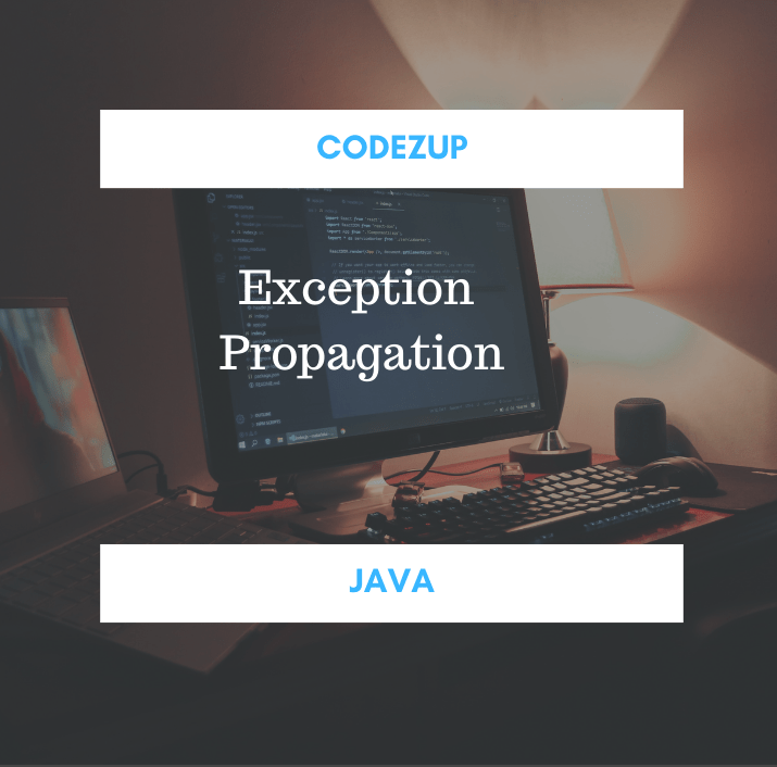 What is Exception Propagation in Java Example? Codez Up