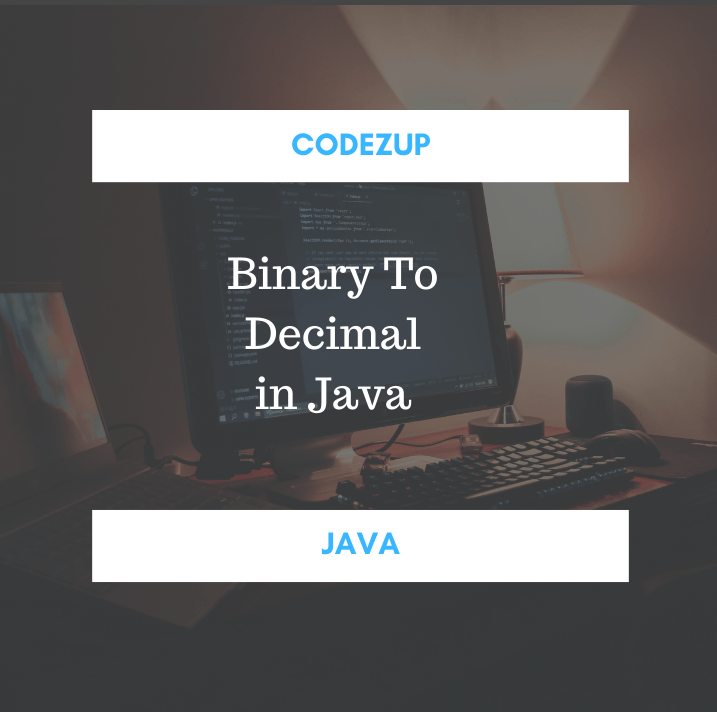 Program to convert Binary to Decimal in Java Example Codez Up