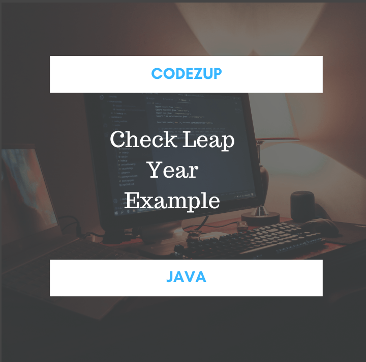 Program to Check Leap Year in Java Example Codez Up