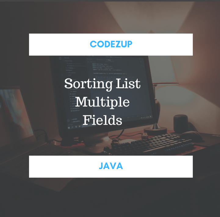 Sorting List and Stream on Multiple Fields Java 8 Example Codez Up