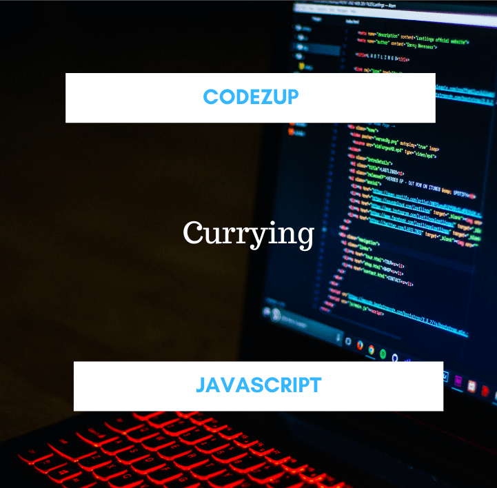 What is Currying in Javascript with Example Codez Up