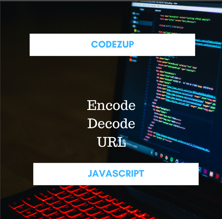 4 Methods to Encode and Decode URL in JavaScript Example Codez Up