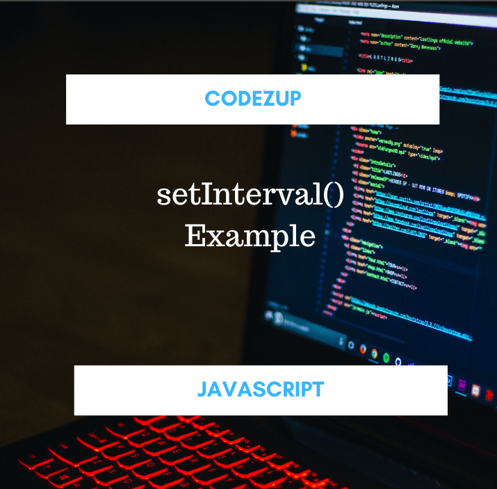 Introduction and Example of setInterval() in JavaScript Codez Up