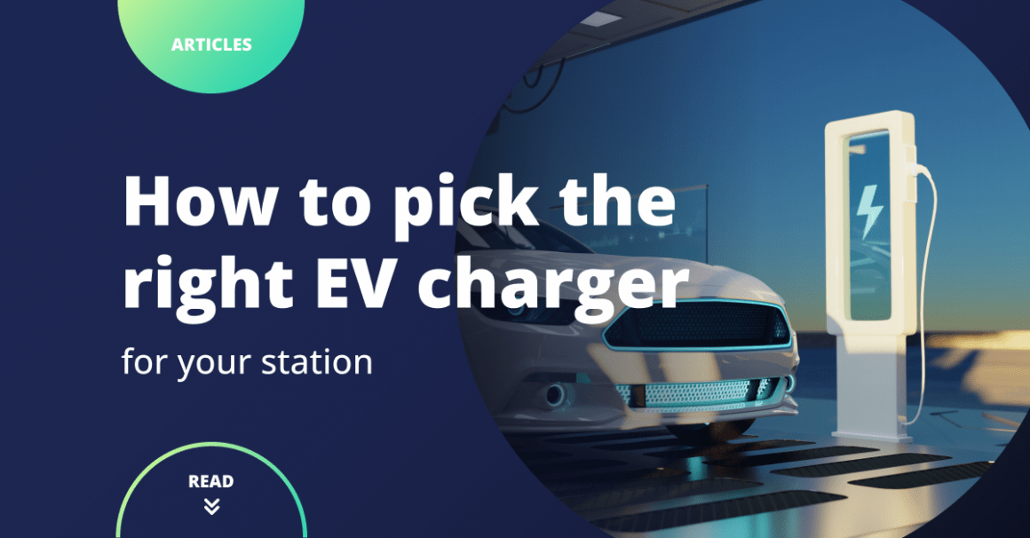 How to pick the right EV charger for your station