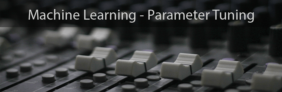 Maschine Learning Tutorial Tuning your Parameters