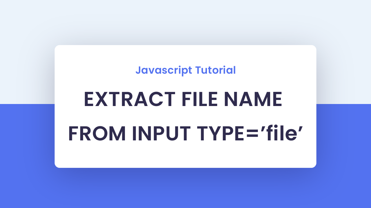Get File Name From File Input With Javascript Coding Artist