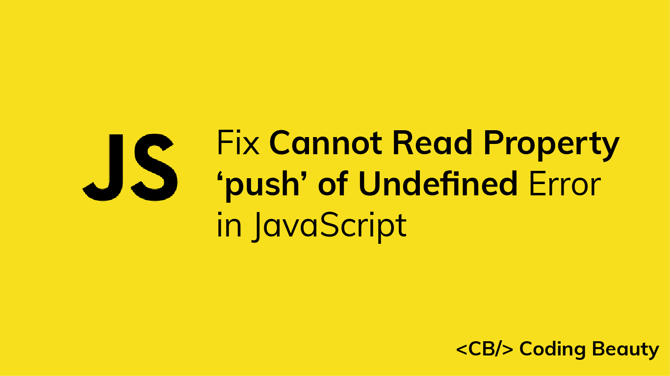 [SOLVED] Cannot Read Property 'push' of Undefined in JavaScript