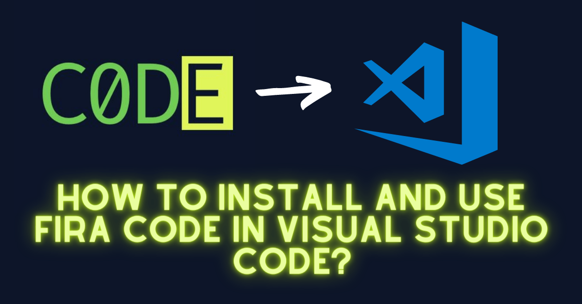 How to Install Fira Code in Visual Studio Code Coding Campus