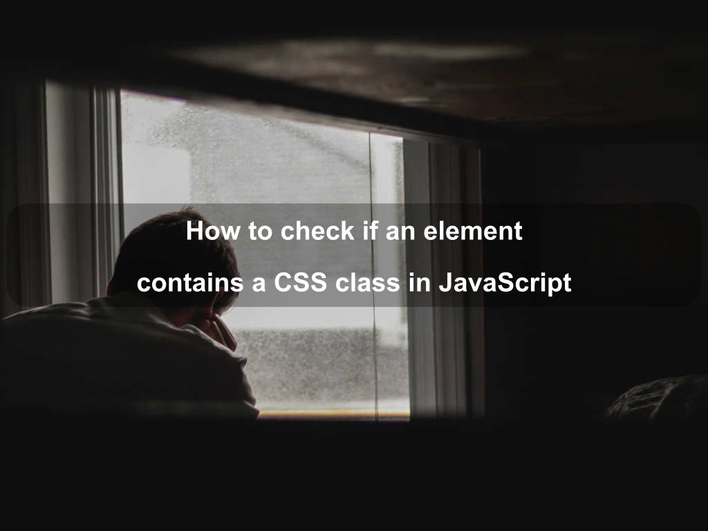How to check if an element contains a CSS class in JavaScript Coding