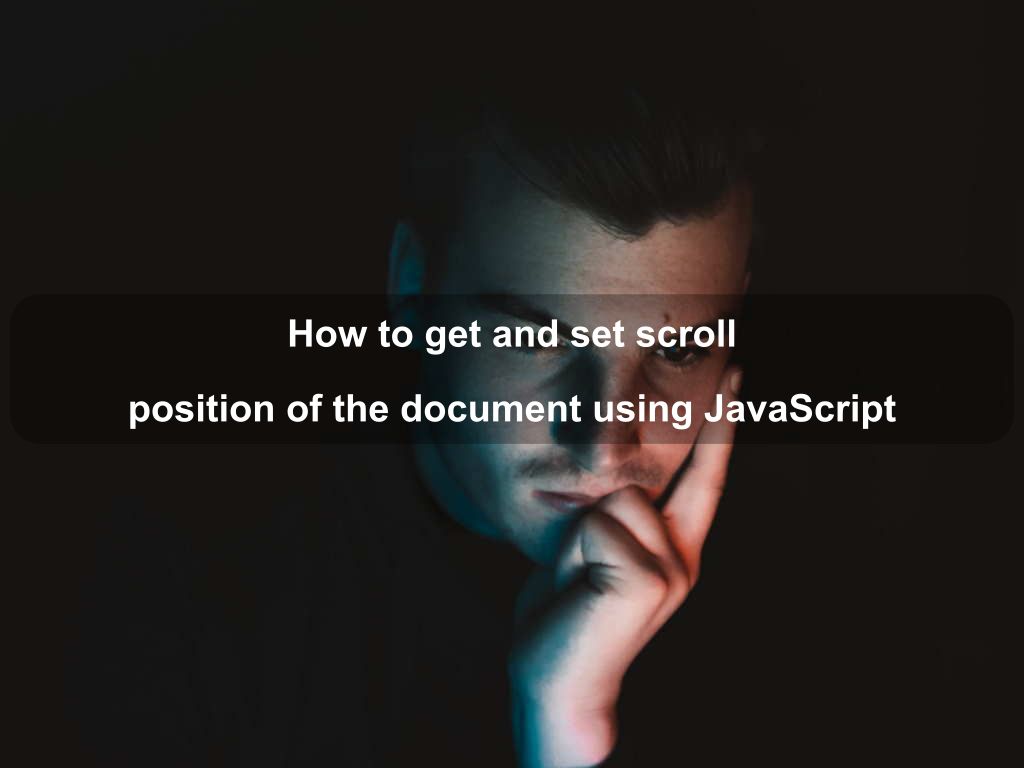 How to get and set scroll position of the document using JavaScript