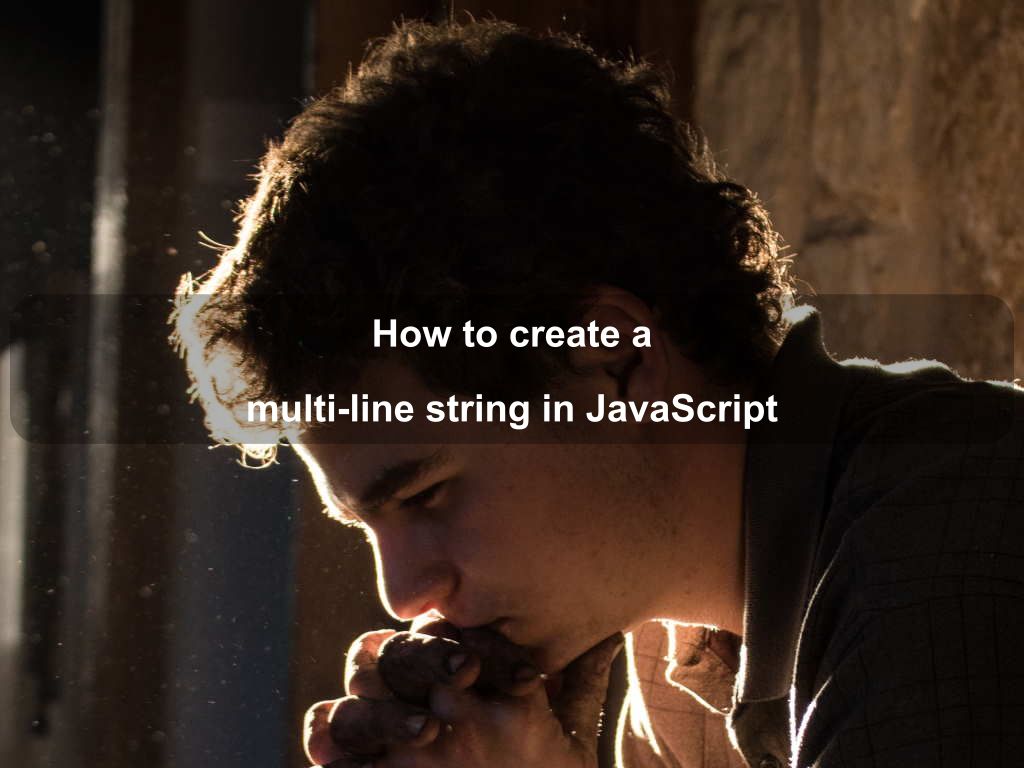 How to create a multiline string in JavaScript Coding Tips And Tricks